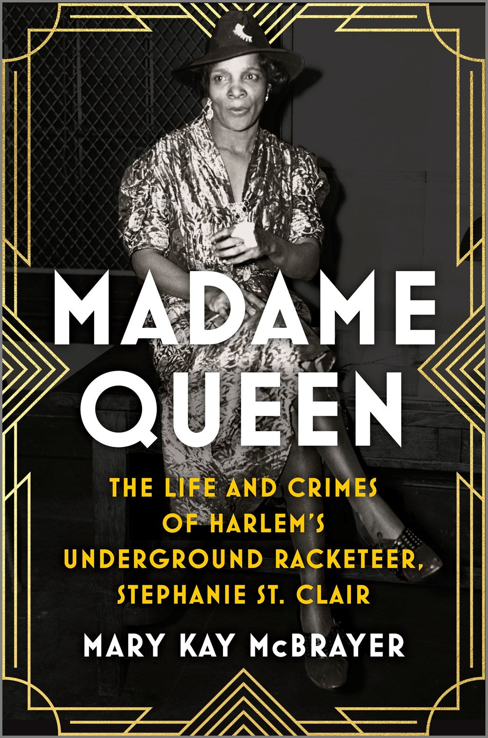 Madame Queen // The Life and Crimes of Harlem's Underground Racketeer, Stephanie St. Clair (Pre-Order, June 3 2025)
