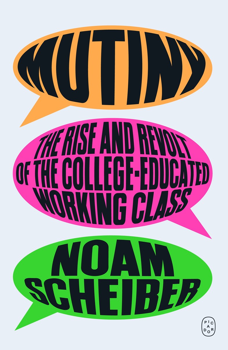 Mutiny // The Rise and Revolt of the College-Educated Working Class