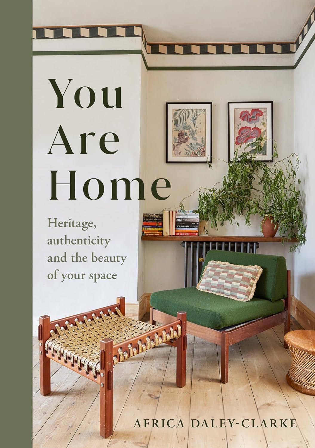 You Are Home // Heritage, Authenticity, and the Beauty of Your Space (Pre-Order, July 15 2025)