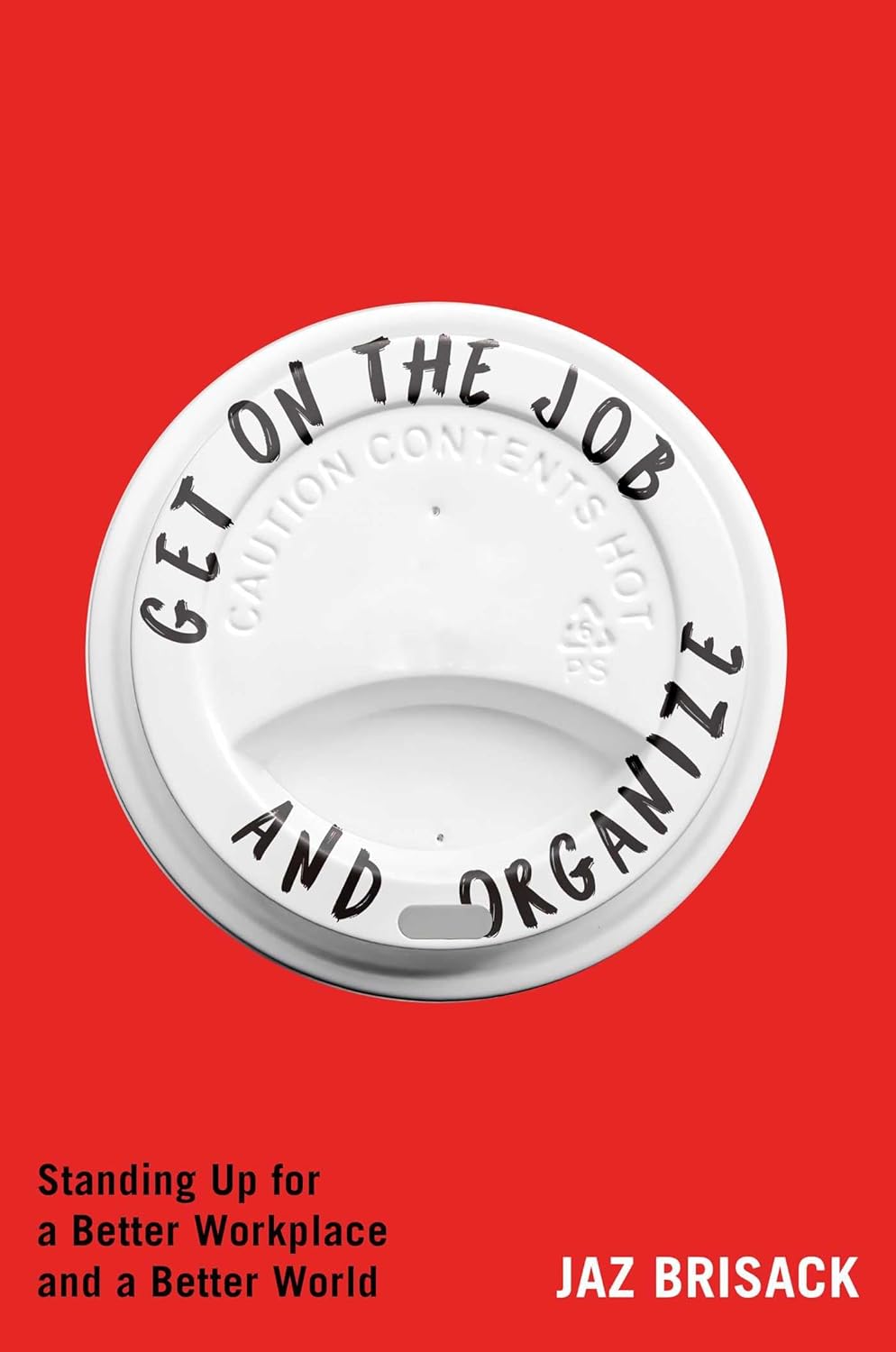 Get on the Job and Organize // Standing Up for a Better Workplace and a Better World