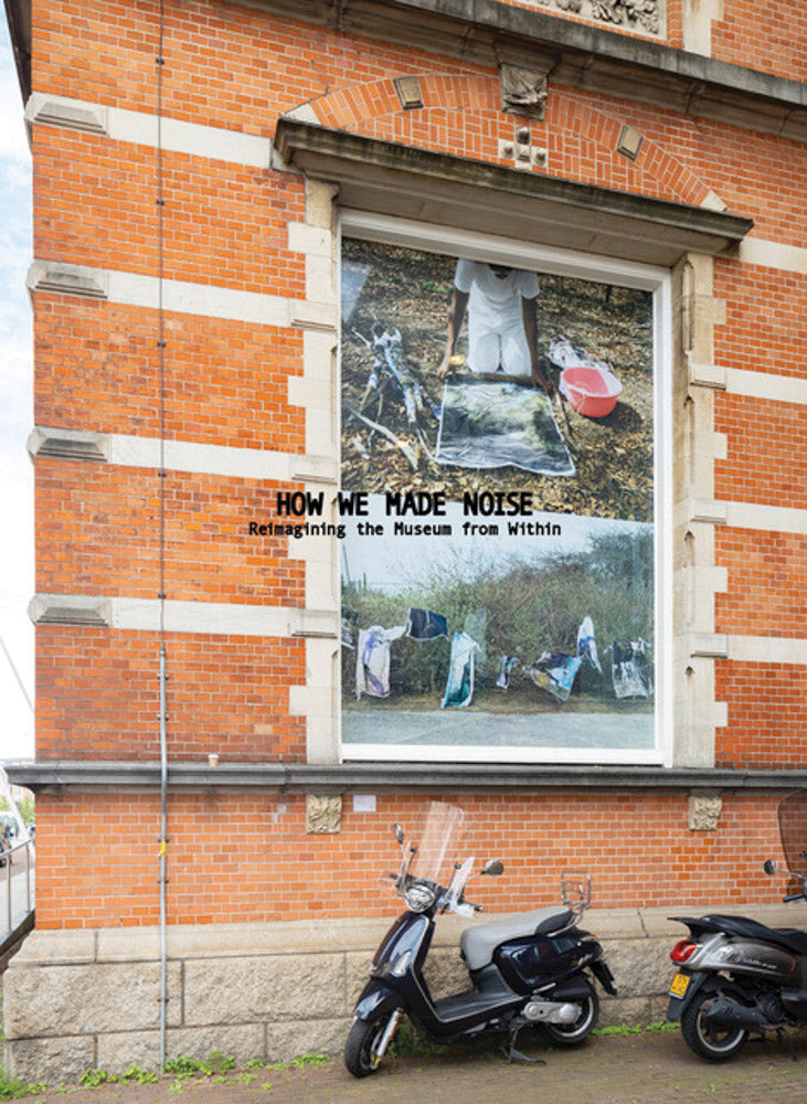 How We Made Noise // Reimagining the Museum from Within