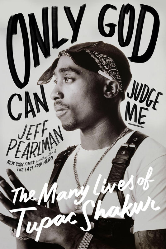 Only God Can Judge Me: // The Many Lives of Tupac Shakur (Pre-Order, Oct 21 2025)