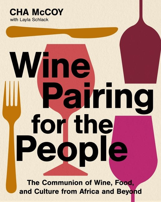 Wine Pairing for the People // The Communion of Wine, Food, and Culture from Africa and Beyond