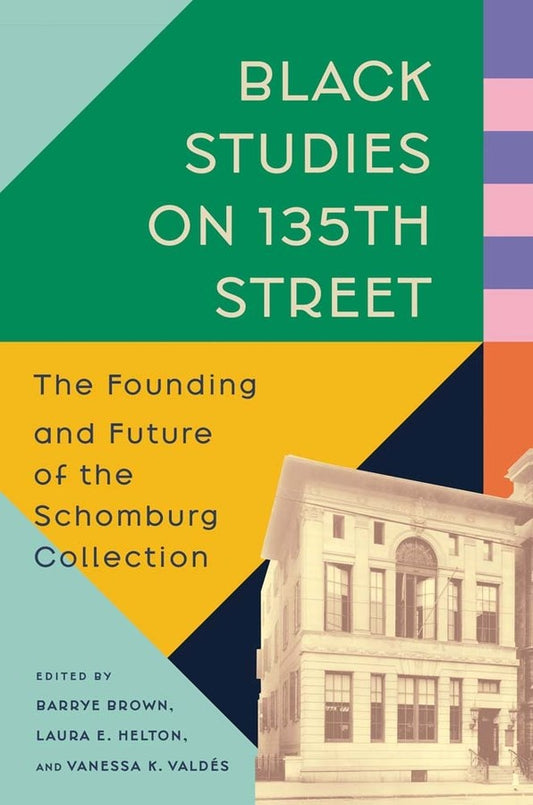 Black Studies on 135th Street // The Founding and Future of the Schomburg Collection (Pre-Order, Apr 21 2026)