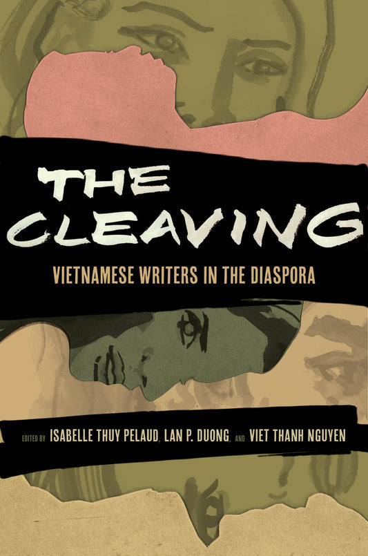 The Cleaving // Vietnamese Writers in the Diaspora Volume 8 (Critical Refugee Studies)