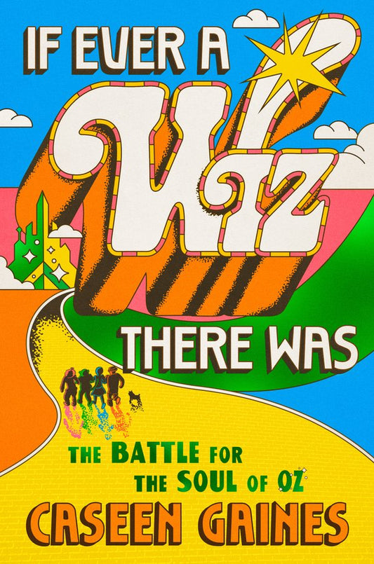 If Ever a Wiz There Was // The Battle for the Soul of Oz (Pre-order, Feb 23 2027)