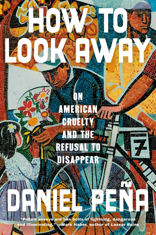 How to Look Away // On American Cruelty and the Refusal to Disappear (Pre-order, Oct 6 2026)