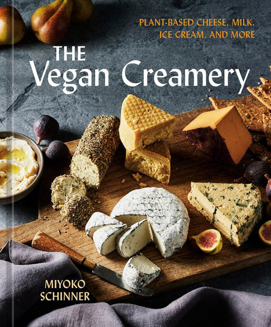 The Vegan Creamery // Plant-Based Cheese, Milk, Ice Cream, and More (A Cookbook)