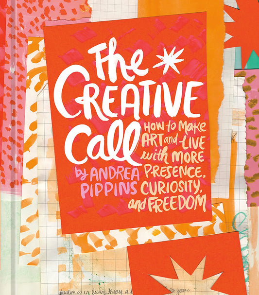 The Creative Call // How to Make Art and Live with More Presence, Curiosity, and Freedom (Pre-order, Dec 29 2026)