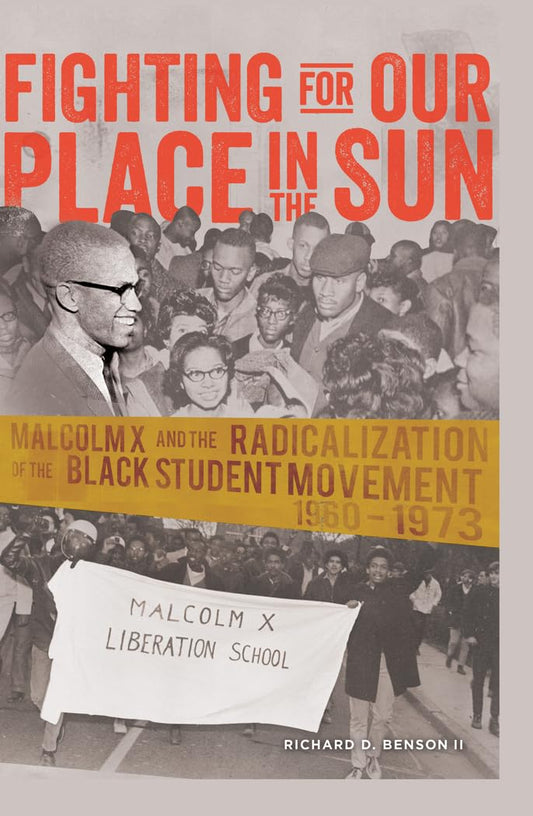 Fighting For Our Place in the Sun // Malcolm X and the Radicalization of the Black Student Movement 1960-1973