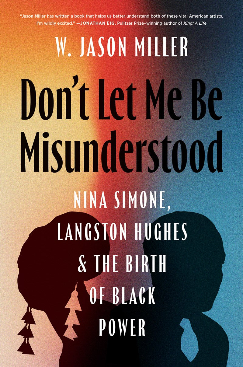 Don't Let Me Be Misunderstood // Nina Simone, Langston Hughes, and the Birth of Black Power (Pre-order, Sep 29 2026)