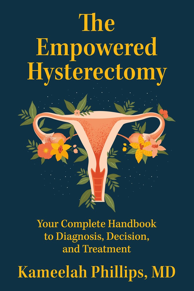 The Empowered Hysterectomy // Your Complete Handbook to Diagnosis, Decision, and Treatment