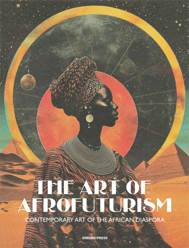 The Art of Afrofuturism // Contemporary Art of the African Diaspora (Pre-Order, Sep 1 2026)