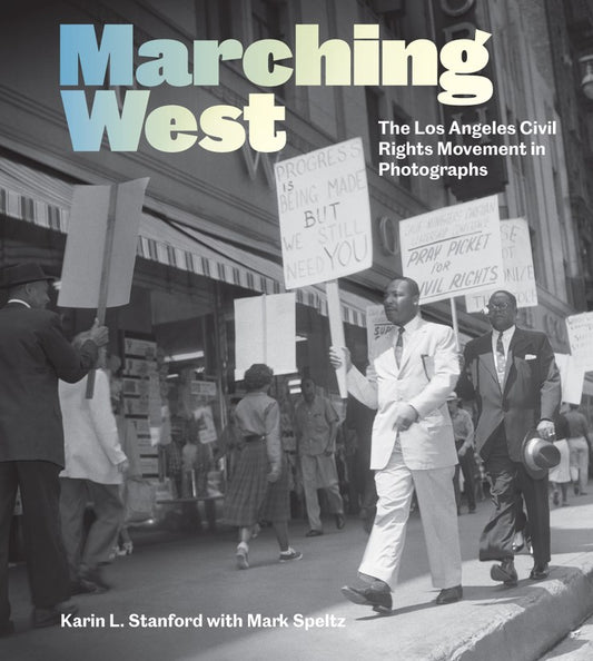Marching West // The Los Angeles Civil Rights Movement in Photographs (Pre-order, June 16 2026)
