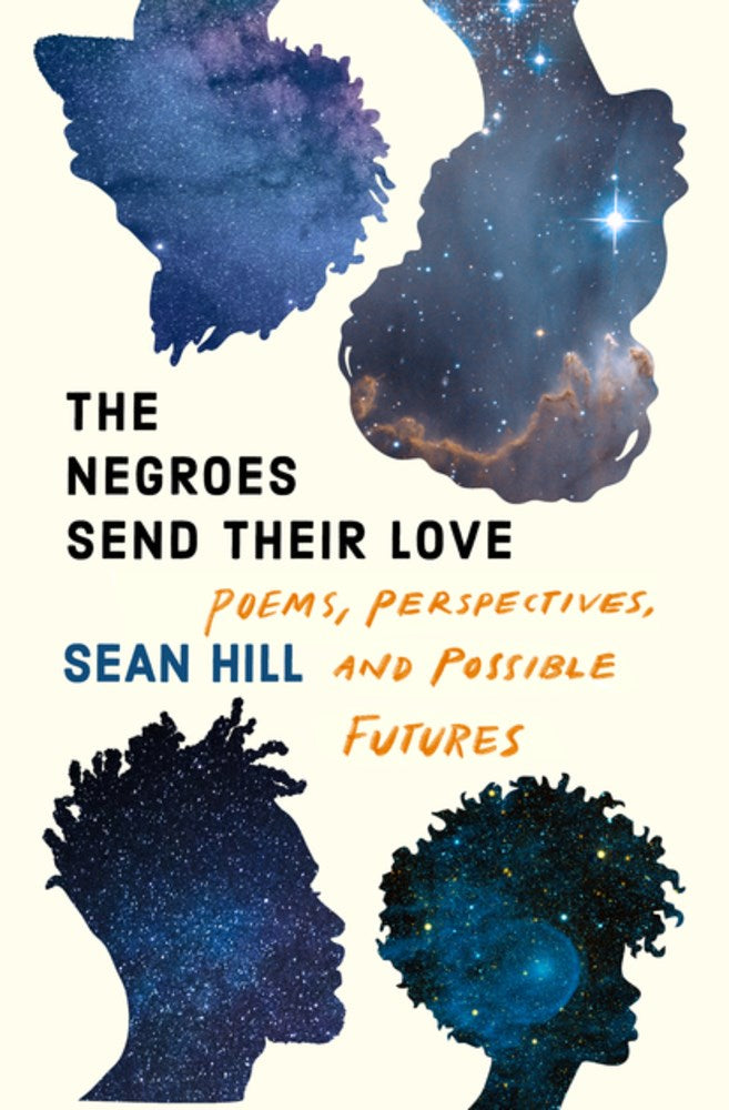 The Negroes Send Their Love // Poems, Perspectives, and Possible Futures (Pre-order, March 3 2026)