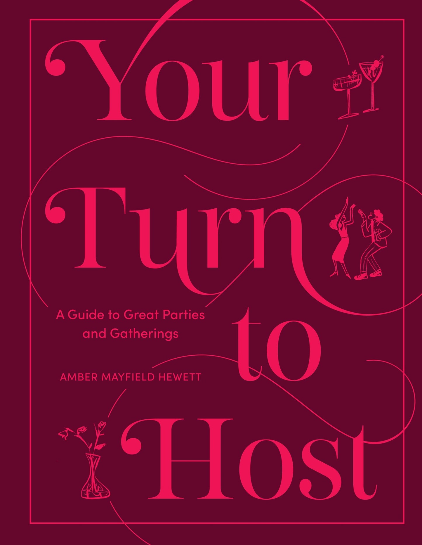 Your Turn to Host // A Guide to Great Parties and Gatherings