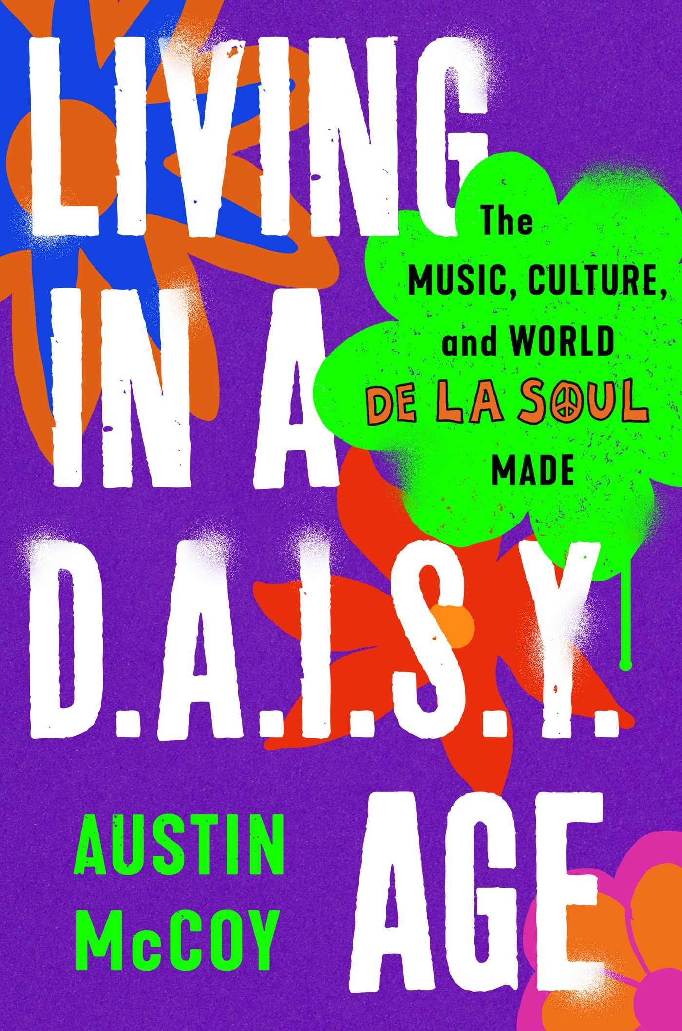 Living in a D.A.I.S.Y. Age // The Music, Culture, and World De La Soul Made