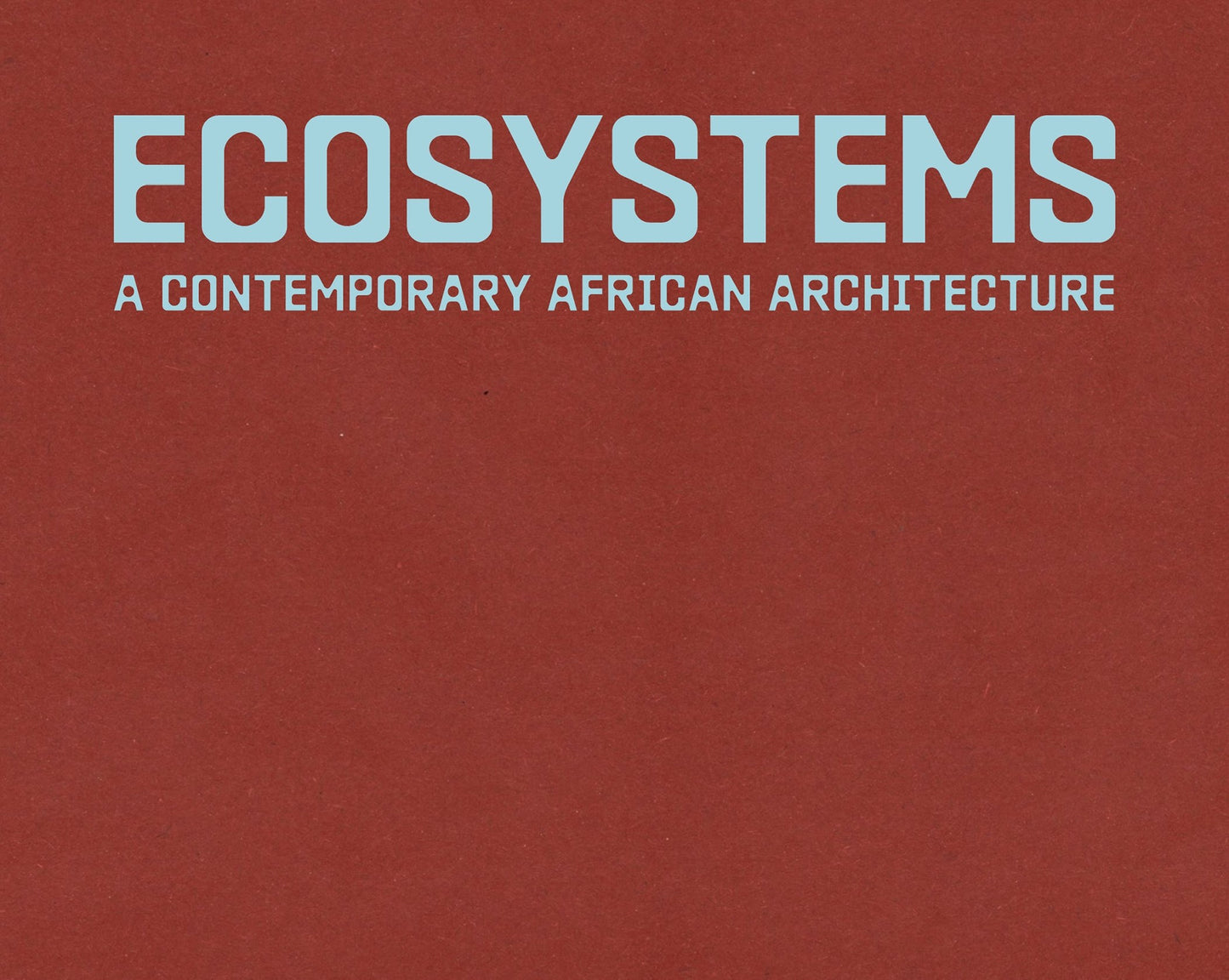 Ecosystems // A Contemporary African Architecture (Pre-order, Sep 30 2026)