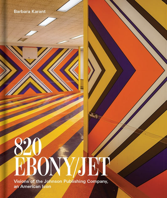 Barbara Karant // 820 Ebony/Jet Visions of the Johnson Publishing Company, an American Icon (Pre-order, Sep 22 2026)