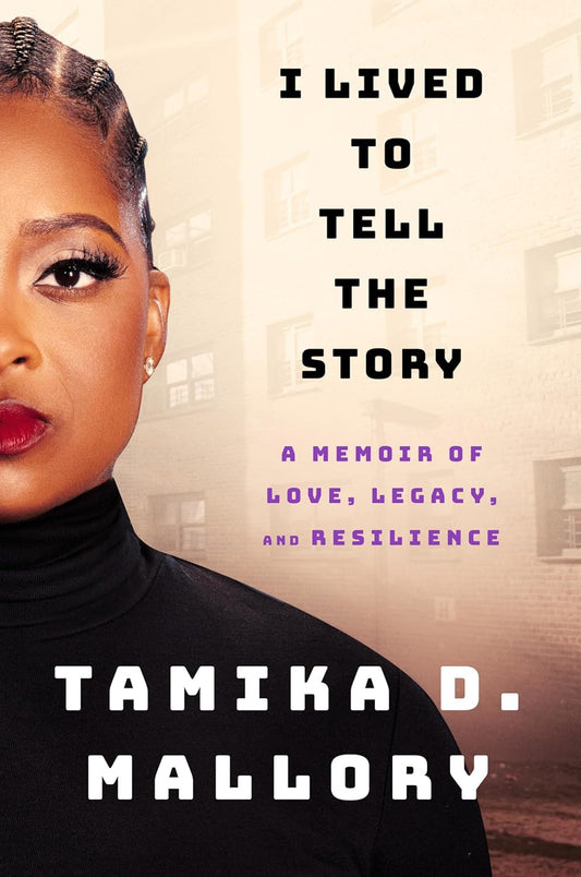 I Lived to Tell the Story // A Memoir of Love, Legacy, and Resilience