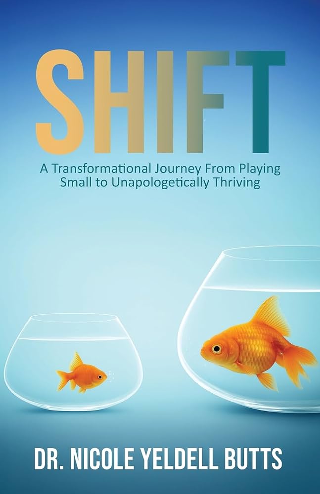 Shift: // A Transformational Journey From Playing Small to Unapologetically Thriving