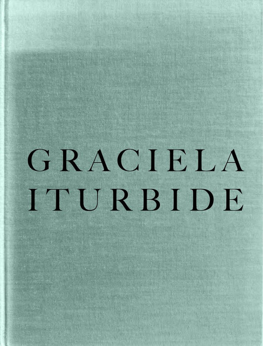 Graciela Iturbide // Infancia (The Americas Series)