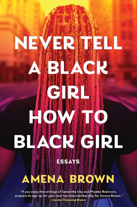 Never Tell a Black Girl How to Black Girl // Essays