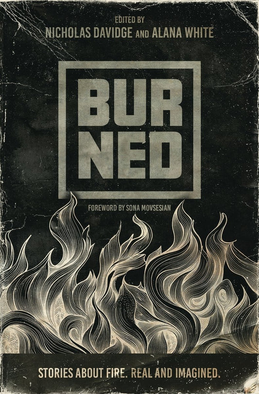 Burned Stories about fire. // Real and imagined.