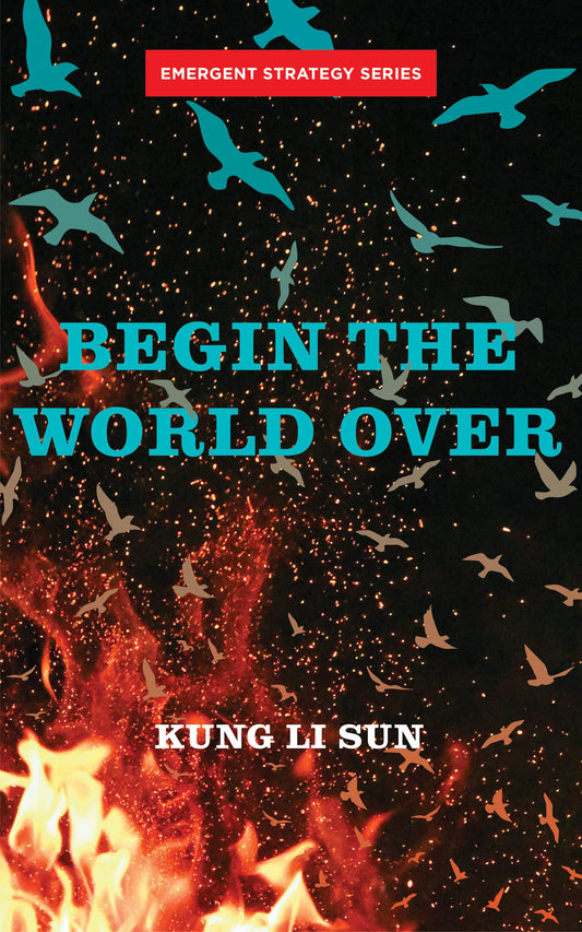 Begin the World Over // Emergent Strategy #5