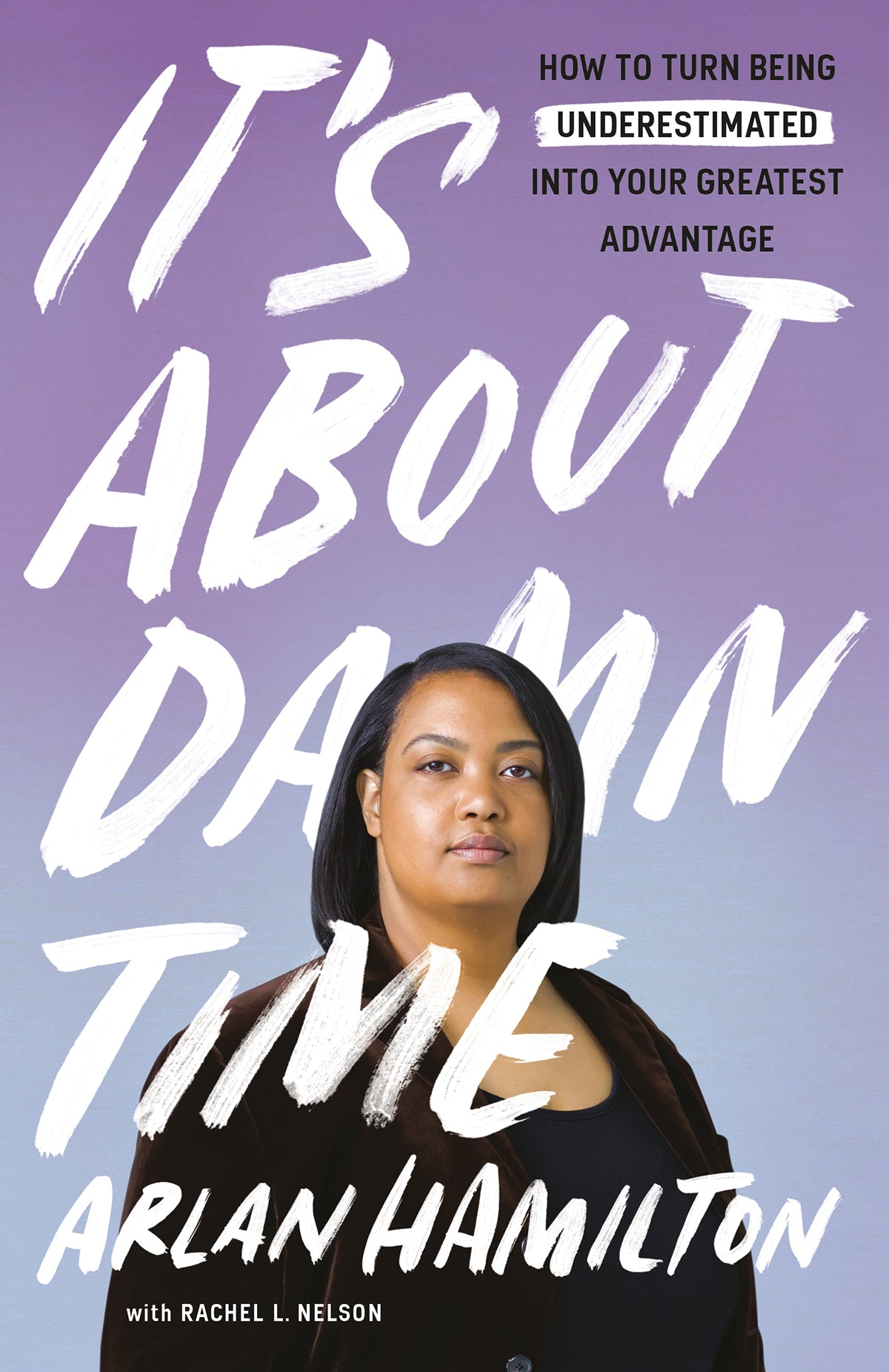 It's About Damn Time // How to Turn Being Underestimated into Your Greatest Advantage